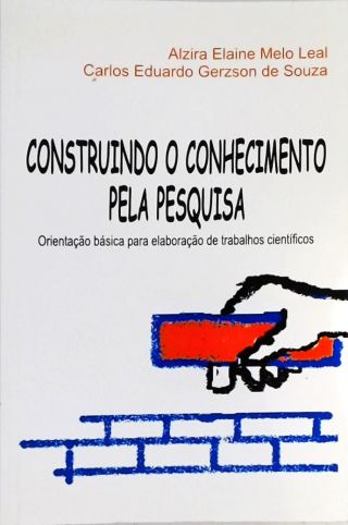 Construindo O Conhecimento Pela Pesquisa