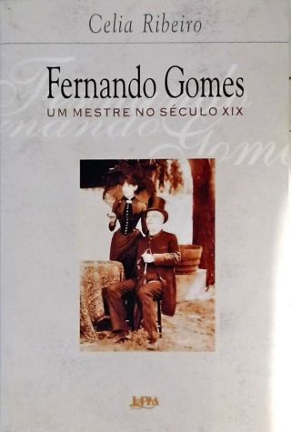 Fernando Gomes - Um Mestre No Século XIX