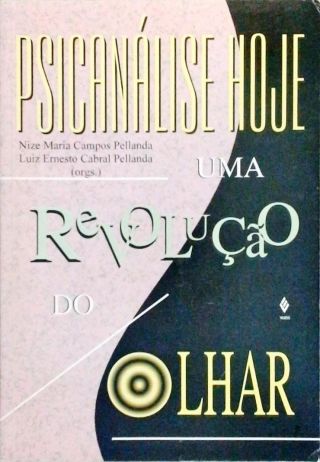 Psicanálise Hoje - Uma Revolução Do Olhar