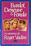 Bardot, Deneuve E Fonda - As Memórias De Roger Vadim