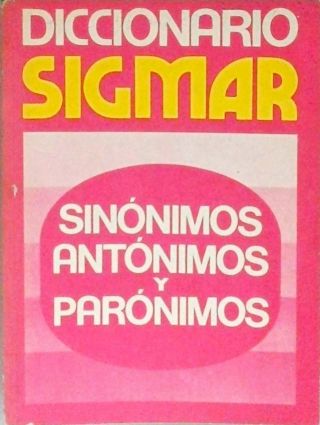 Diccionario Sigmar de Sinónimos Antónimos y Parónimos