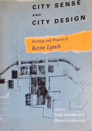 City Sense and City Design - Writings And Projects Of Kevin Lynch