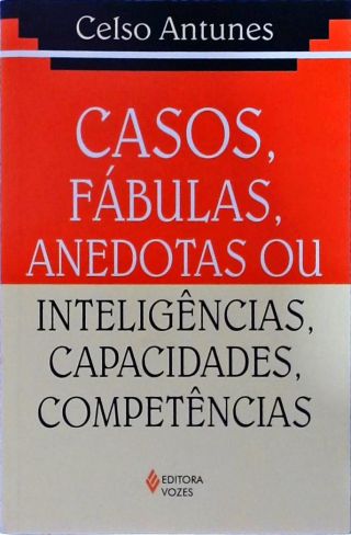 Casos, Fábulas, Anedotas Ou Inteligências, Capacidades, Competências