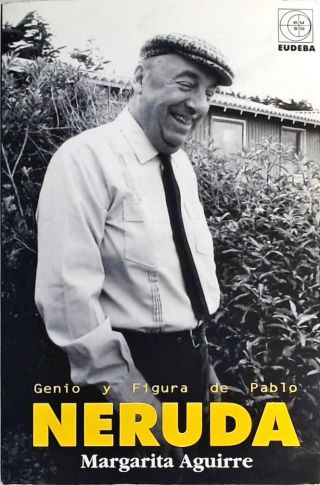 Genio Y Figura De Pablo Neruda