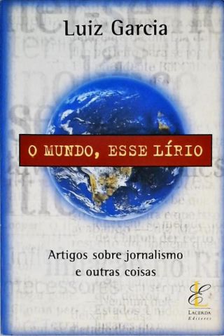 O Mundo, Esse Lírio