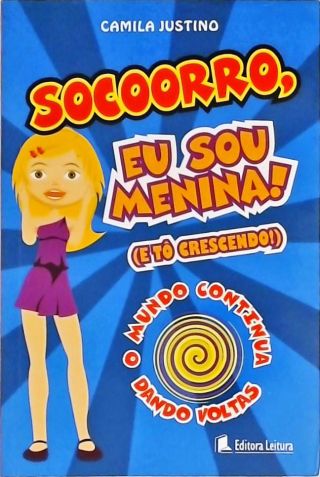 Socorro, Eu Sou Menina! E Tô Crescendo!