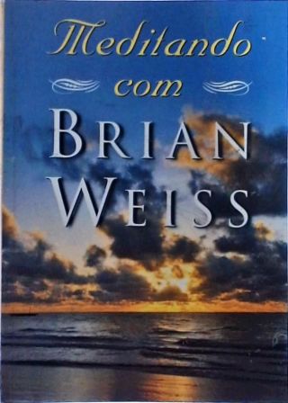 Meditando Com Brian Weiss