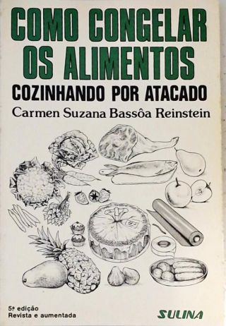 Como Congelar Os Alimentos - Cozinhando Por Atacado