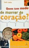 Quem Tem Medo De Morrer Do Coração?