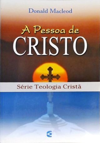 A Pessoa De Cristo