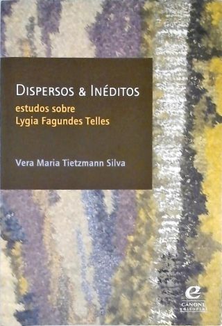 Dispersos E Inéditos - Estudos Sobre Lygia Fagundes Telles