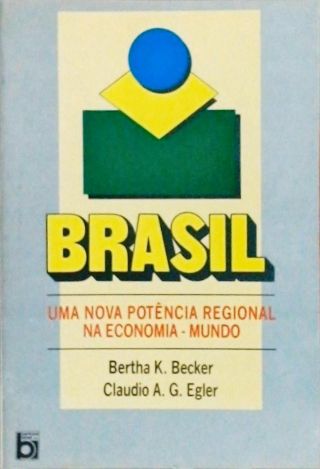 Brasil - Uma Nova Potência Regional Na Economia-mundo