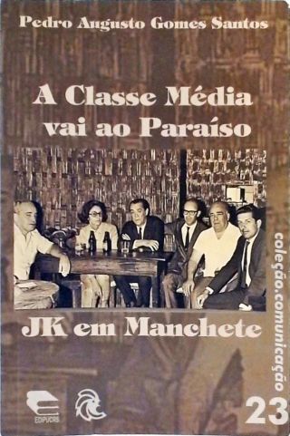 A Classe Média Vai Ao Paraíso - JK Em Manchete