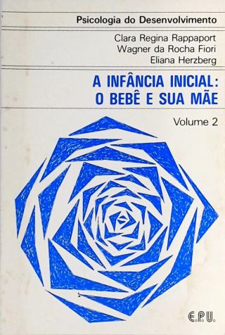 A Infância Inicial - O Bebê E Sua Mãe - Vol. 2