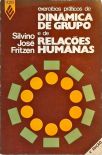Exercícios Práticos De Dinâmica De Grupo E De Relações Humanas - Vol. 1