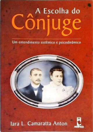 A Escolha Do Cônjuge - Um Entendimento Sistêmico