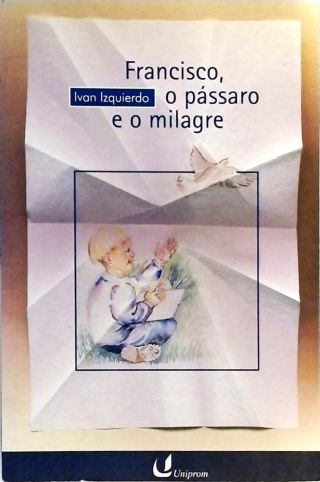 Francisco, O Pássaro E O Milagre