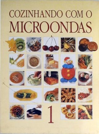 Cozinhando Com O Microondas - Vol. 1