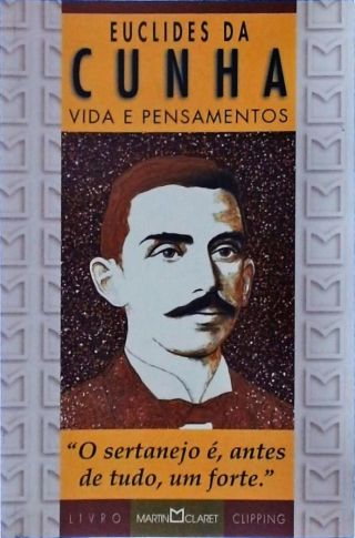 Euclides Da Cunha - Vida E Pensamentos