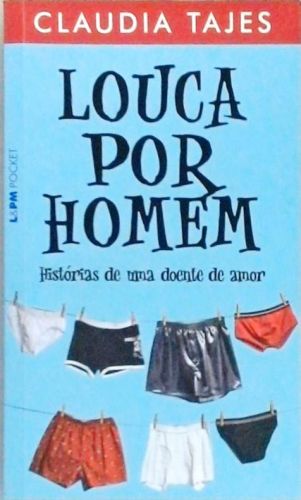 Louca Por Homem - Histórias De Uma Doente De Amor