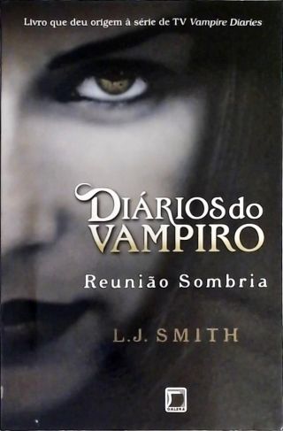 Diários Do Vampiro - Reunião Sombria - Vol. 4