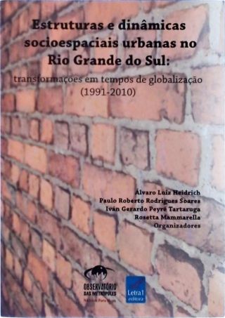 Estruturas e Dinâmicas Socioespaciais Urbanas No Rio Grande Do Sul