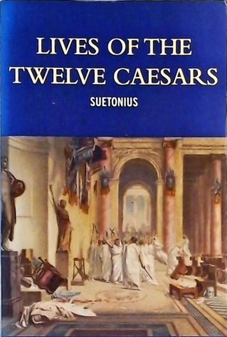 Lives Of The Twelve Caesars