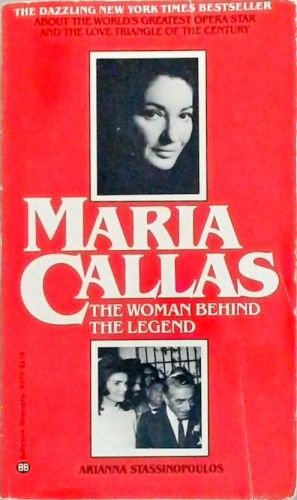 Maria Callas - The Woman Behind The Legend
