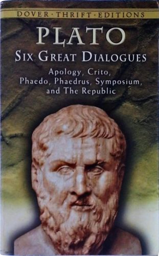 Six Great Dialogues - Apology, Crito, Phaedo, Phaedrus, Symposium and The Republic