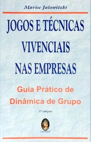 Jogos e Técnicas Vivenciais Nas Empresas