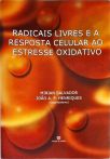 Radicais Livres E A Resposta Celular Ao Estresse Oxidativo