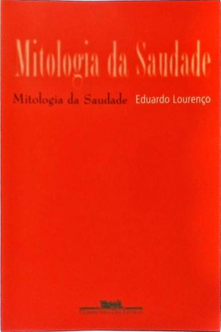 Mitologia Da Saudade Seguido De Portugal Como Destino