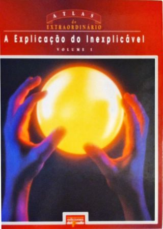 A Explicação Do Inexplicável - Em 2 Volumes