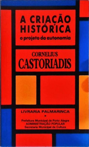 A Criação Histórica - O Projeto da Autonomia