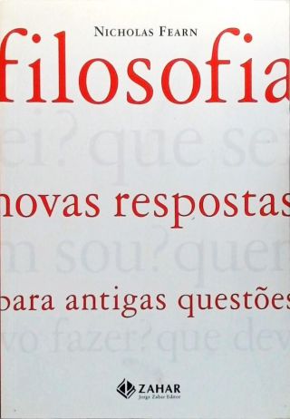 Filosofia - Novas Respostas Para Antigas Questões