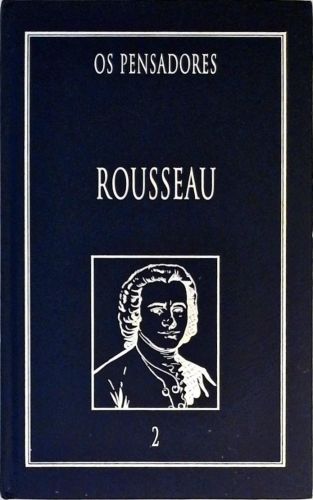 Os Pensadores - Rousseau - Vol. 2