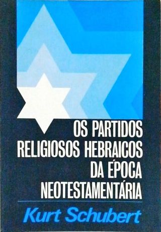 Os Partidos Religiosos Hebraicos Da Época Neotestamentária