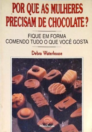 Por Que as Mulheres Precisam de Chocolate?