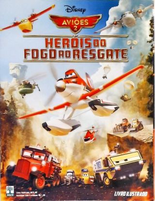 Aviões 2 - Heróis Do Fogo Ao Resgate