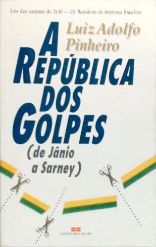 A Republica Dos Golpes - De Jânio a Sarney