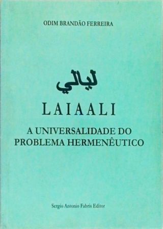 Laiaali - A Universalidade Do Problema Hermenêutico