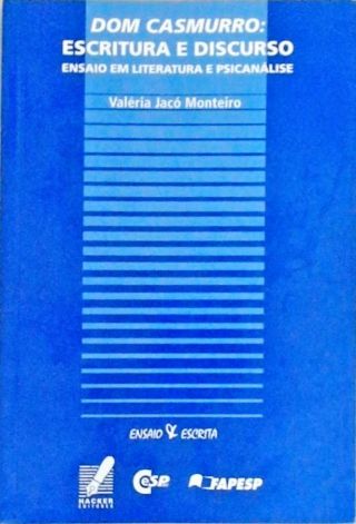 Dom Casmurro - Escritura e Discurso - Ensaio em Literatura e Psicanalise