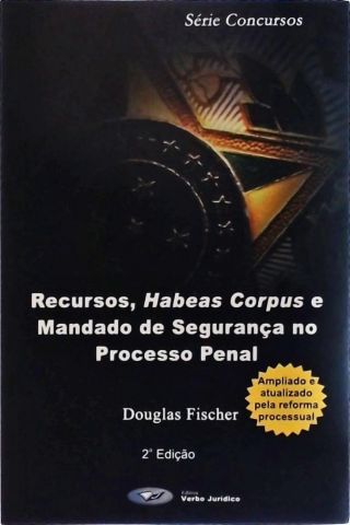 Recursos, Habeas Corpus e Mandado de Segurança no Processo Penal