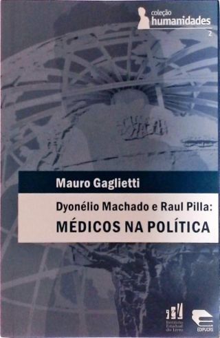 Dyonélio Machado E Raul Pilla - Médicos Na Política