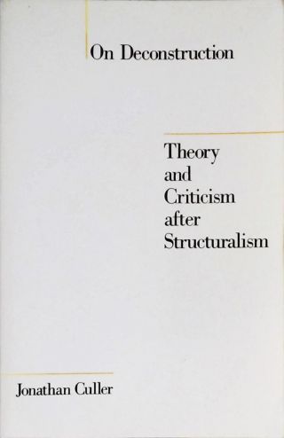 On Deconstruction - Theory and Criticism After Structuralism