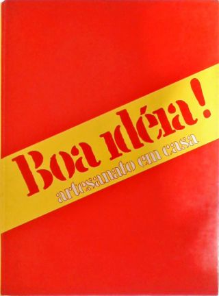 Boa Idéia! - Artesanato Em Casa Vol. 2