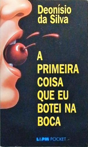 A Primeira Coisa Que Eu Botei Na Boca