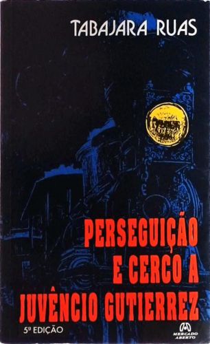 Perseguição E Cerco A Juvêncio Gutierrez