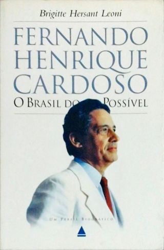 Fernando Henrique Cardoso - O Brasil Do Possível