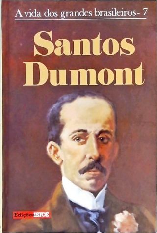 A Vida Dos Grandes Brasileiros - Santos Dumont